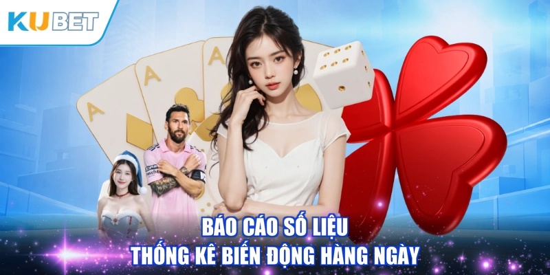 Báo cáo số liệu thống kê biến động hàng ngày