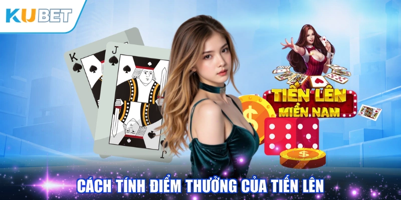 Cách tính điểm thưởng của tiến lên