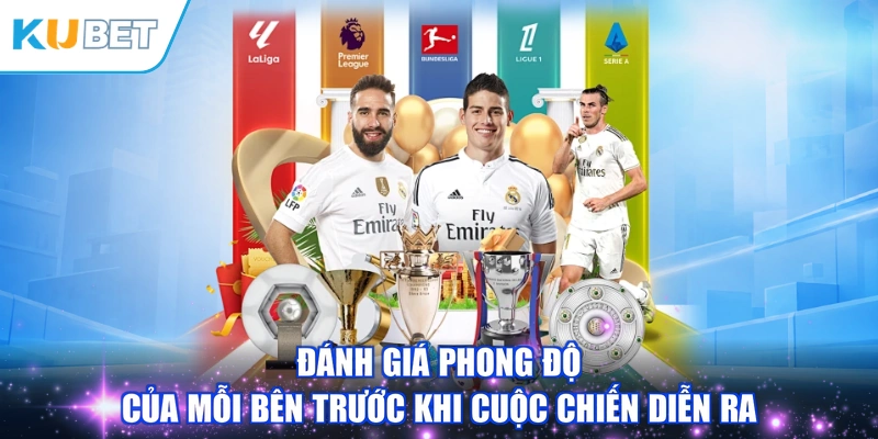 Đánh giá phong độ của mỗi bên trước khi cuộc chiến diễn ra