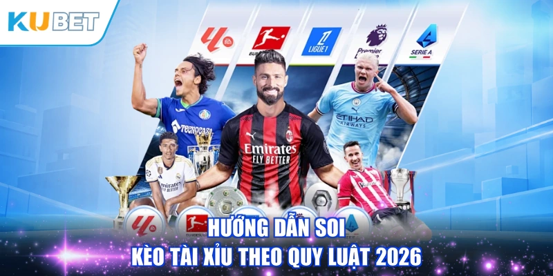 Hướng dẫn soi kèo tài xỉu theo quy luật 2026
