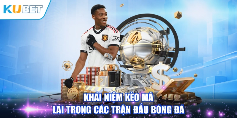 Khái niệm Kèo Mã Lai trong các trận đấu bóng đá