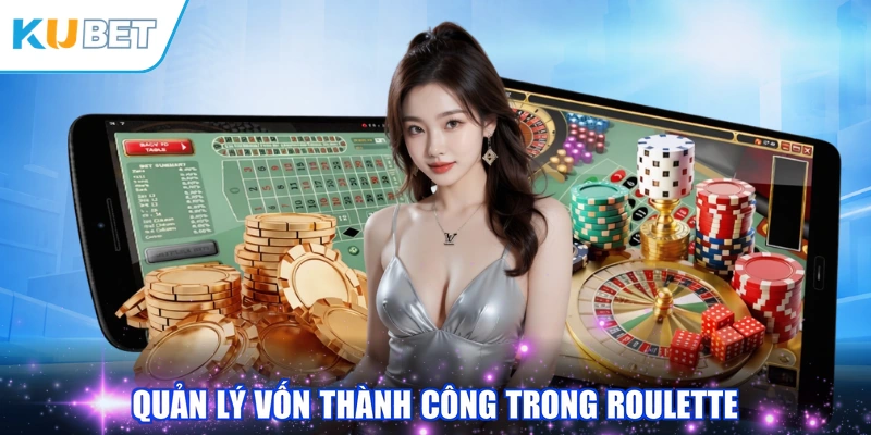 Quản lý vốn thành công trong Roulette
