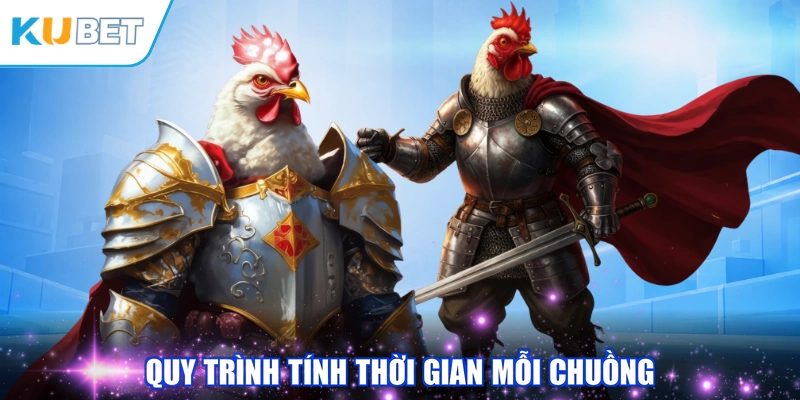 Quy trình tính thời gian mỗi chuồng