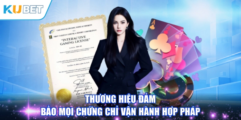 Thương hiệu đảm bảo mọi chứng chỉ vận hành hợp pháp